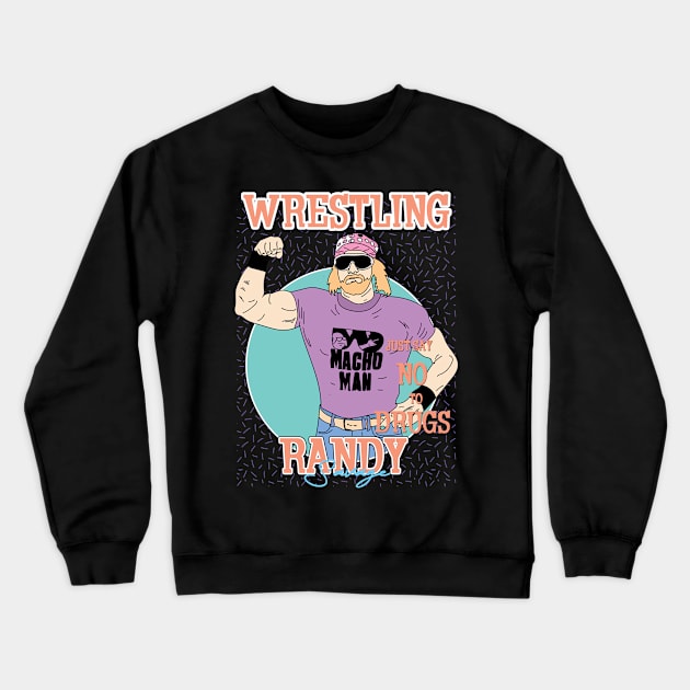 Randy Savage Wrestling Aesthetic // Just Say No To Drugs Crewneck Sweatshirt by Pinjem Seratus